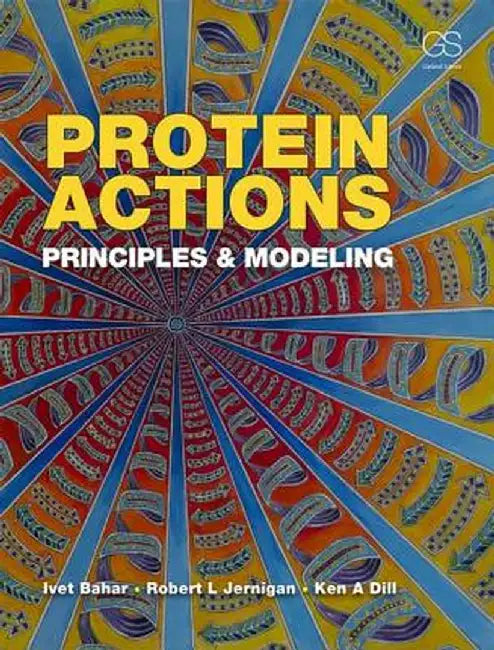 Protein Actions: Principles and Modeling by Ivet Bahar