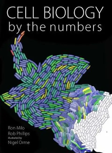 Cell Biology by the Numbers by Ron Milo