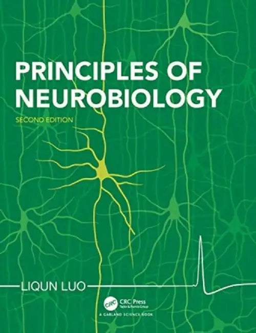 Principles of Neurobiology by Liqun Luo