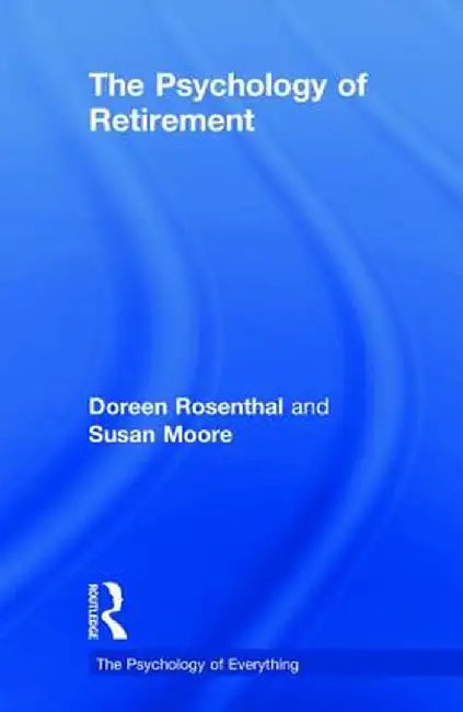 The Psychology of Retirement by Doreen Rosenthal
