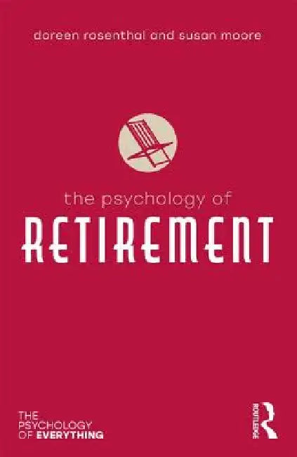 The Psychology of Retirement by Doreen Rosenthal