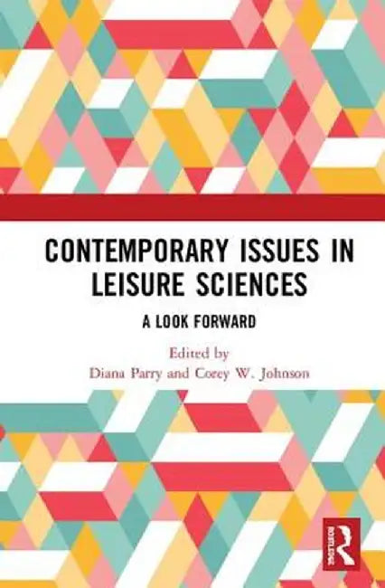Contemporary Issues in Leisure Sciences: A Look Forward by Diana Parry