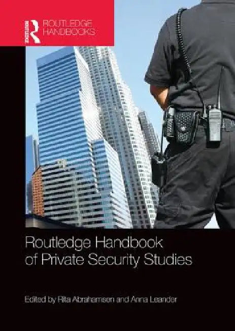 Routledge Handbook of Private Security Studies by Rita Abrahamsen