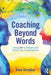 Coaching Beyond Words: Using Art to Deepen and Enrich Our Conversations by Anna Sheather