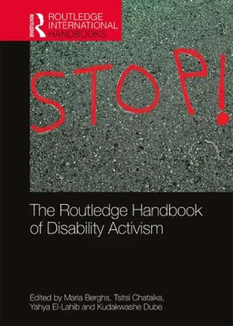 The Routledge Handbook of Disability Activism by Maria Berghs