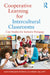 Cooperative Learning for Intercultural Classrooms: Case Studies for Inclusive Pedagogy by Kate Ferguson-Patrick