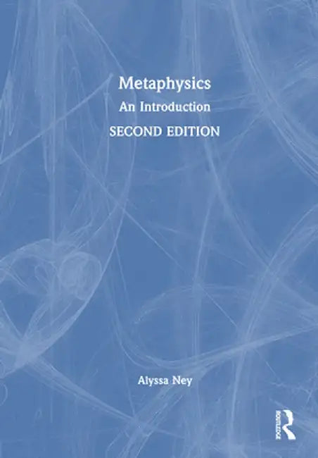 Metaphysics: An Introduction by Alyssa Ney