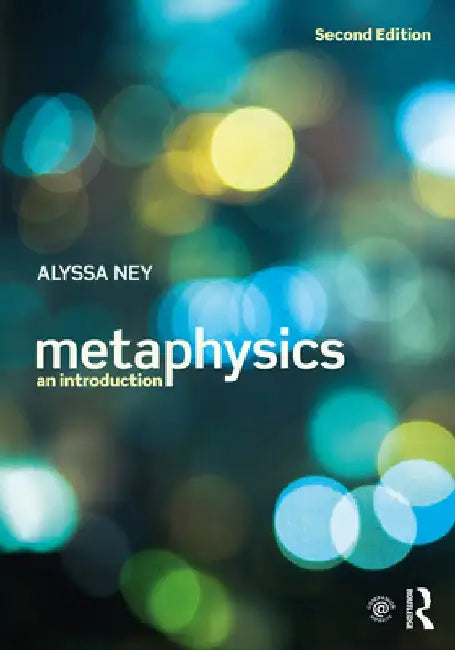 Metaphysics: An Introduction by Alyssa Ney