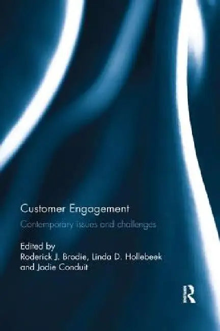 Customer Engagement: Contemporary Issues and Challenges by Roderick J. Brodie