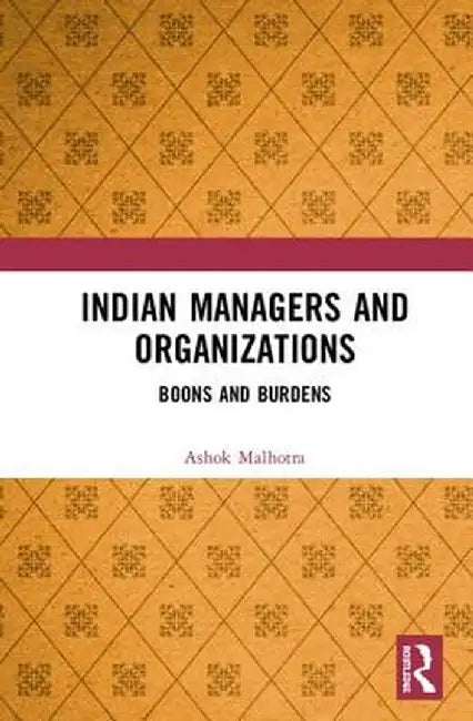 Indian Managers and Organizations: Boons and Burdens by Ashok Malhotra