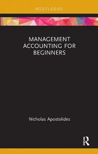 Management Accounting for Beginners by Nicholas Apostolides
