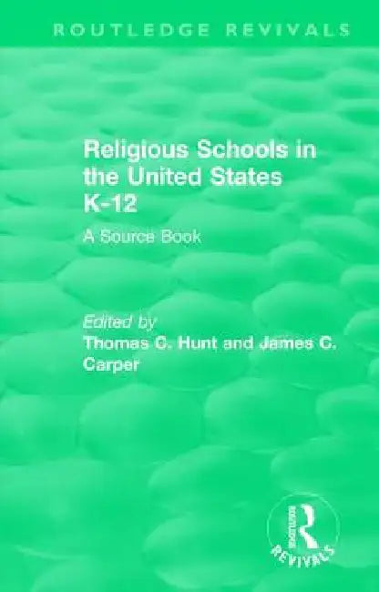 Religious Schools in the United States K-12 (1993): A Source Book by Thomas C. Hunt