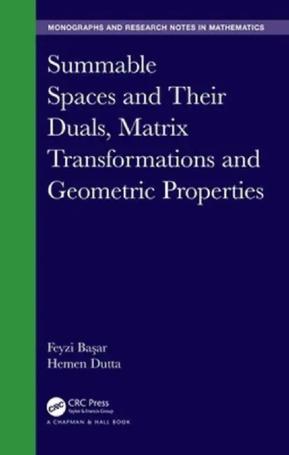 Summable Spaces and Their Duals, Matrix Transformations and Geometric Properties by Feyzi Basar