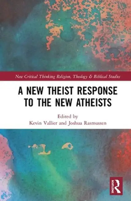 A New Theist Response to the New Atheists by Kevin Vallier