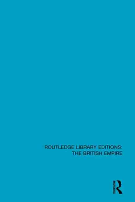 Routledge Library Editions: The British Empire by Various