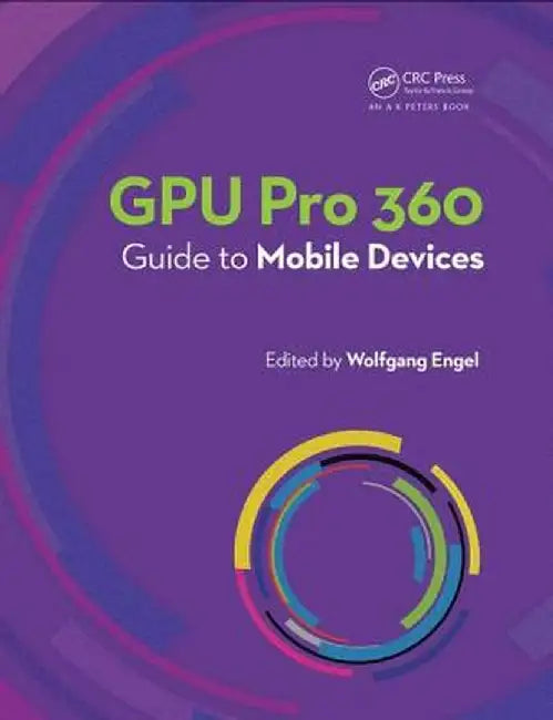 Gpu Pro 360 Guide to Mobile Devices by Wolfgang Engel