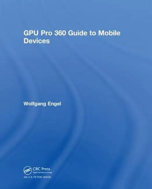 Gpu Pro 360 Guide to Mobile Devices by Wolfgang Engel