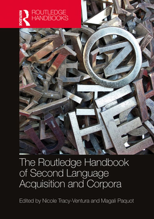 The Routledge Handbook of Second Language Acquisition and Corpora by Tracy-Ventura Nicole