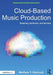 Cloud-Based Music Production: Sampling, Synthesis, and Hip-Hop by Matthew T. Shelvock