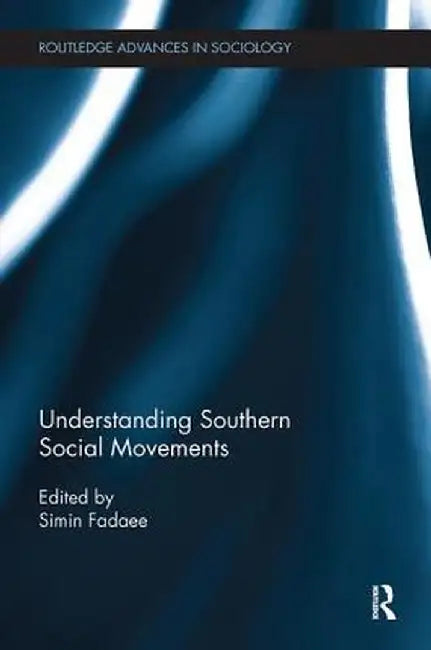Understanding Southern Social Movements by Simin Fadaee
