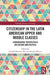 Citizenship in the Latin American Upper and Middle Classes: Ethnographic Perspectives on Culture and Politics by Fiorella Montero-Diaz