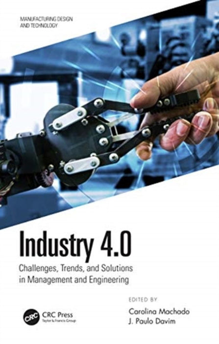 INDUSTRY 4.0: CHALLENGES TRENDS AND SOLUTIONS IN MANAGEMENT AND ENGINEERING by CAROLINA MACHADO J. PAULO DAVID