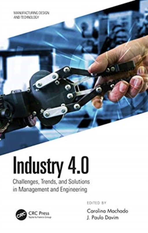 INDUSTRY 4.0: CHALLENGES TRENDS AND SOLUTIONS IN MANAGEMENT AND ENGINEERING by CAROLINA MACHADO J. PAULO DAVID