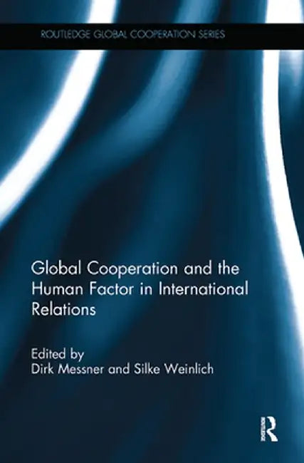 Global Cooperation and the Human Factor in International Relations by Dirk Messner
