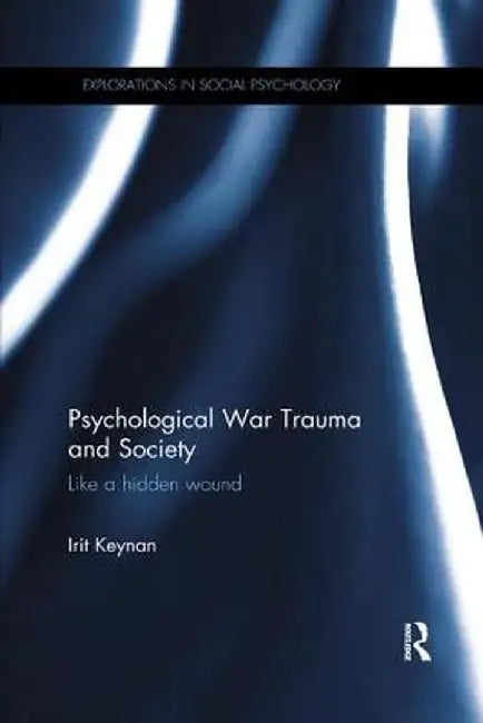 Psychological War Trauma and Society: Like a Hidden Wound by Irit Keynan