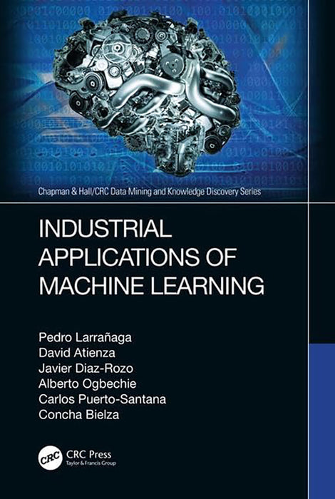 Industrial Applications of Machine Learning: by Larra