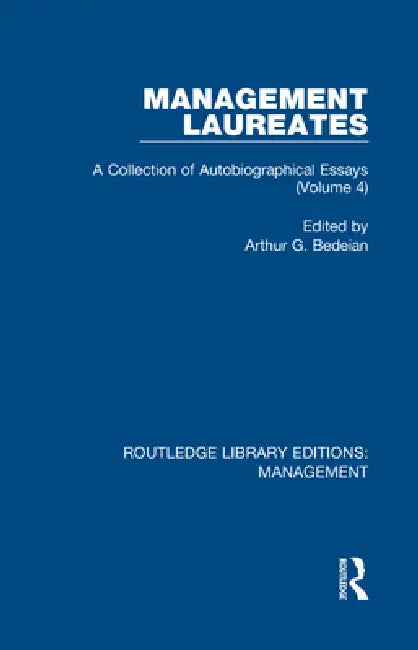 Management Laureates: A Collection of Autobiographical Essays by Arthur G. Bedeian
