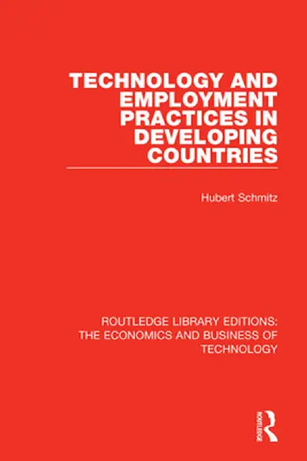 Technology and Employment Practices in Developing Countries by Hubert Schmitz
