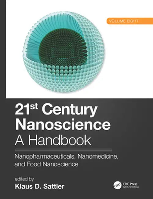 21st Century Nanoscience - A Handbook: Nanopharmaceuticals, Nanomedicine, and Food Nanoscience (Volume Eight) by Klaus D. Sattler