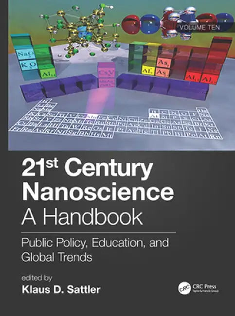 21st Century Nanoscience - A Handbook: Public Policy, Education, and Global Trends (Volume Ten) by Klaus D. Sattler