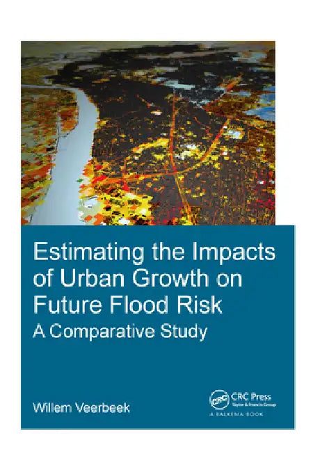 Estimating the Impacts of Urban Growth on Future Flood Risk: A Comparative Study by Willem Veerbeek