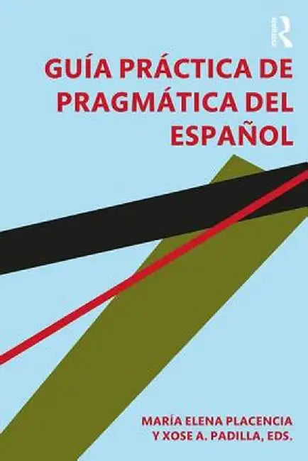 Guía práctica de pragmática del español by María Elena Placencia