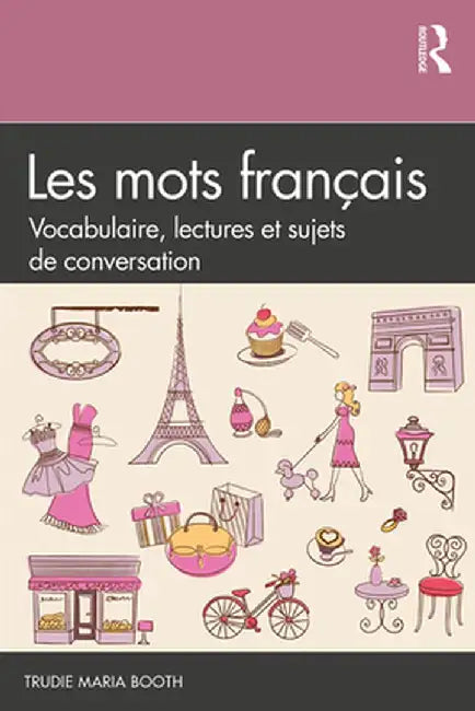 Les mots français: Vocabulaire, lectures et sujets de conversation by Trudie Maria Booth