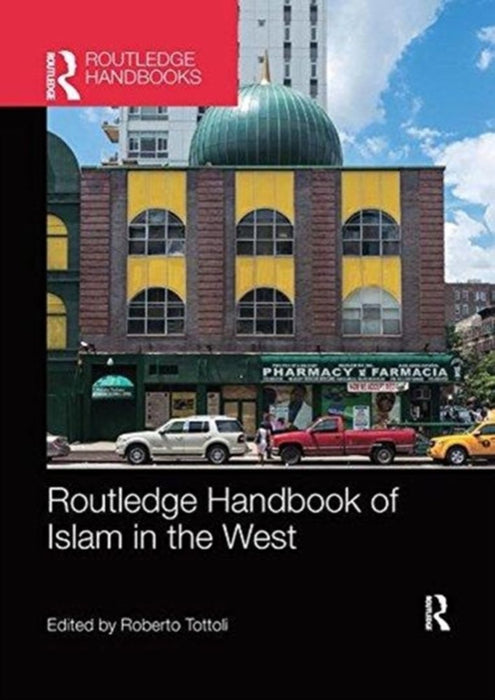 Routledge Handbook of Islam in the West by Roberto Tottoli