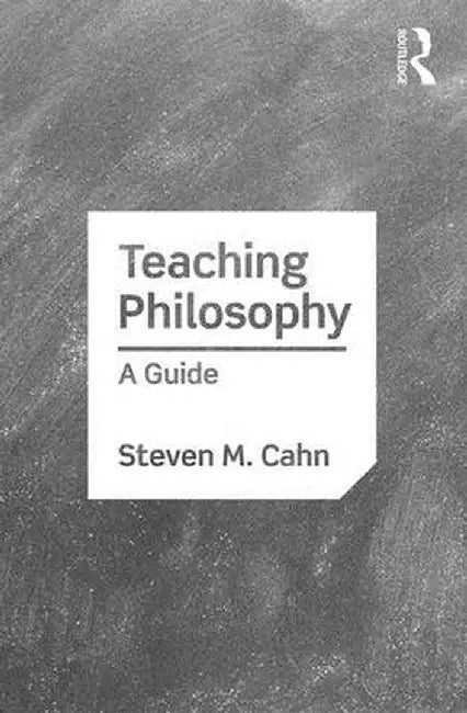 Teaching Philosophy: A Guide by Steven M. Cahn