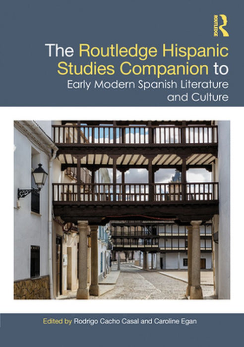 The Routledge Hispanic Studies Companion to Early Modern Spanish Literature and Culture by Caroline Egan