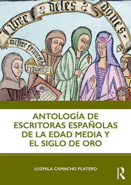 Antología de Escritoras Españolas de la Edad Media Y El Siglo de Oro by Luzmila Camacho Platero