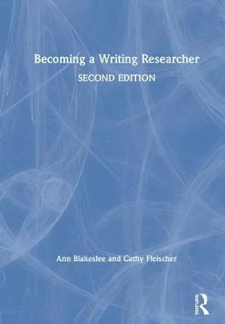 Becoming a Writing Researcher by Ann Blakeslee