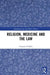 Religion, Medicine and the Law by Clayton Ó Néill