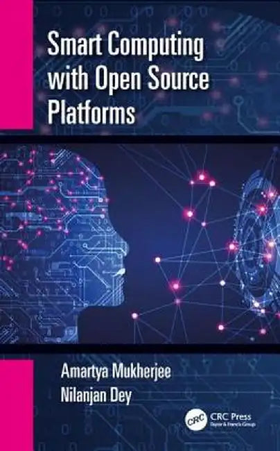 Smart Computing with Open Source Platforms by Amartya Mukherjee
