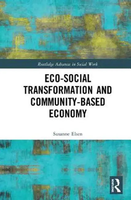 Eco-Social Transformation and Community-Based Economy by Susanne Elsen