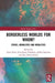 Borderless Worlds for Whom?: Ethics, Moralities and Mobilities by Anssi Paasi