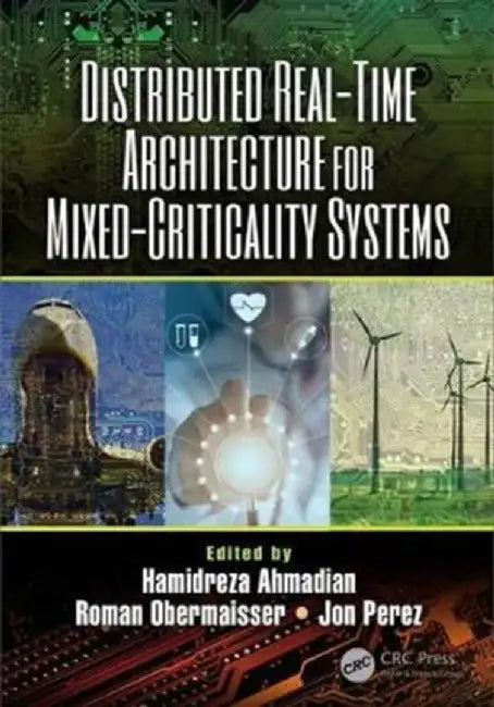 Distributed Real-Time Architecture for Mixed-Criticality Systems by Ahmadian Hamidreza