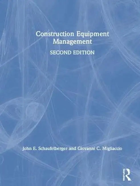 Construction Equipment Management by John E. Schaufelberger