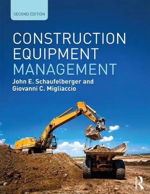 Construction Equipment Management by John E. Schaufelberger