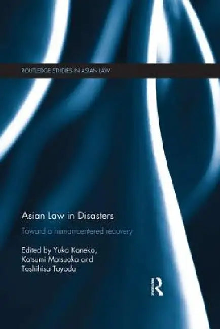 Asian Law in Disasters: Toward a Human-Centered Recovery by Yuka Kaneko